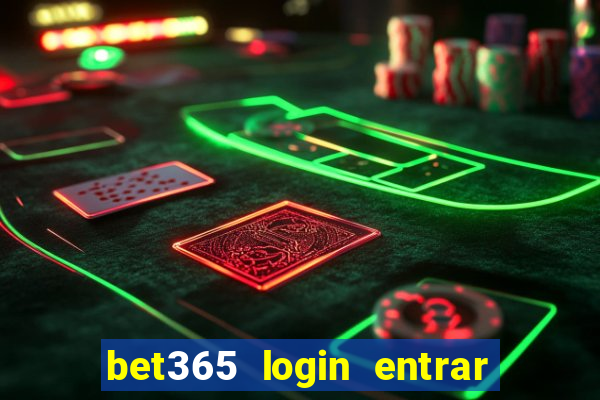 bet365 login entrar agora direto